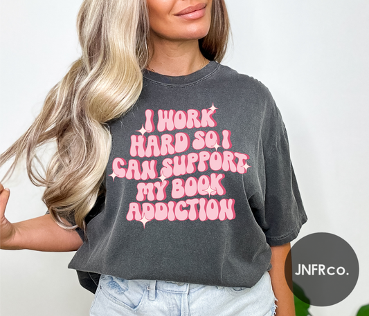 I Work Hard Book Addiction T-Shirt
