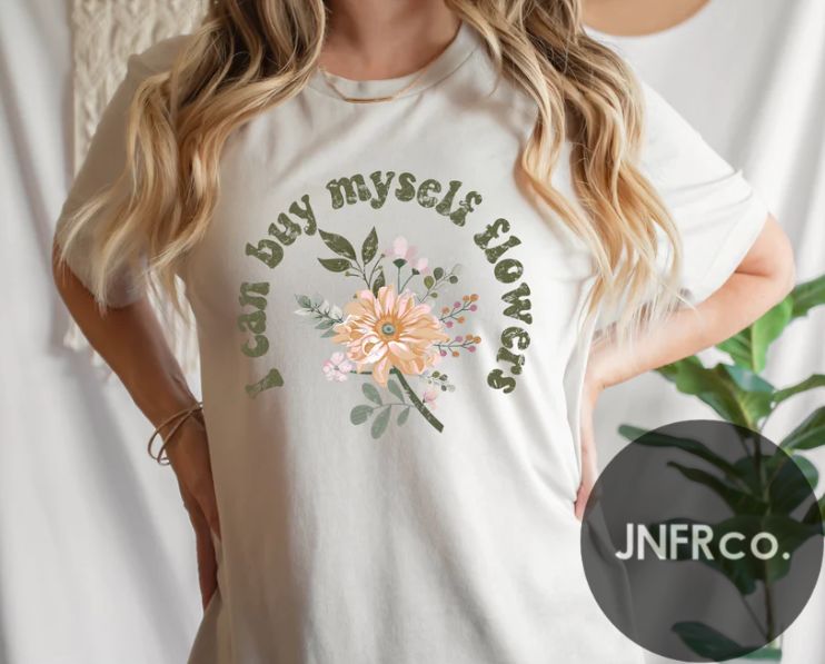 I Can Buy Myself Flowers T-Shirt