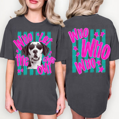 Who Let The Dogs Out - DTF Transfer