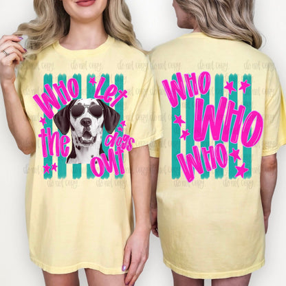 Who Let The Dogs Out - DTF Transfer