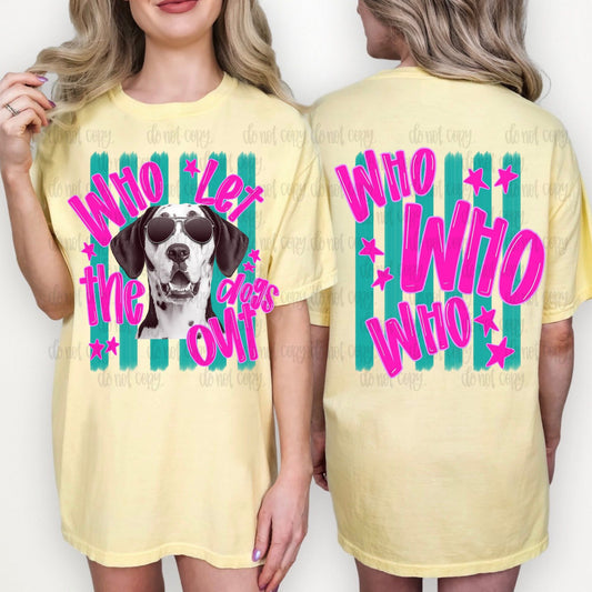 Who Let The Dogs Out Front & Back T-Shirt