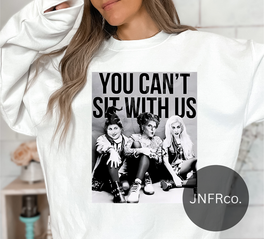 Hocus Pocus You Can't Sit With Us - DTF Transfer