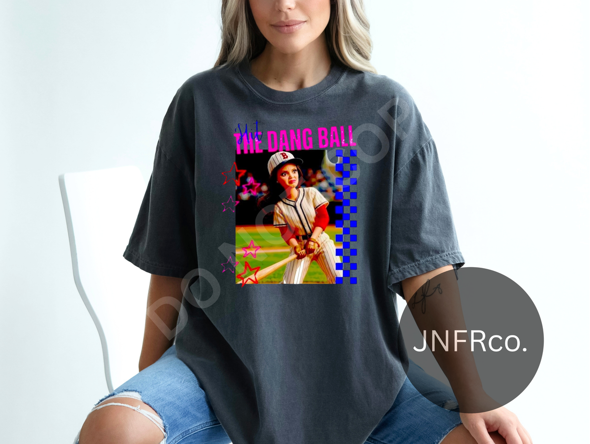 Hit The Dang Ball Girl Baseball T-Shirt