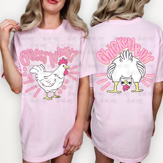 Guess What Chicken Butt Front & Back T-Shirt