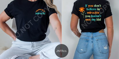 If You Don't Believe in Miracles (Front & Back Design) - DTF Transfer
