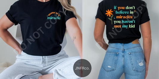 If You Don't Believe in Miracles (Front & Back Design) - DTF Transfer