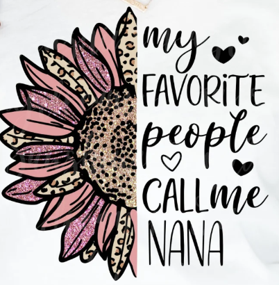 My Favorite People Call Me Nana Sunflower - DTF Transfer
