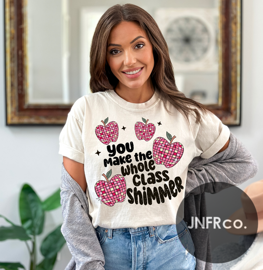 You Make The Whole Class Shimmer Comfort Colors T-Shirt