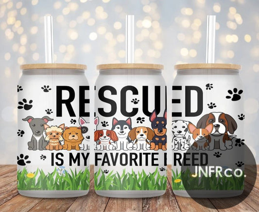 Rescued is my Favorite Breed 16oz. Glass Can